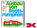 Ausbau von Bootsrümpfen. Praktisches Handbuch für den Einzel- und Selbstbau.